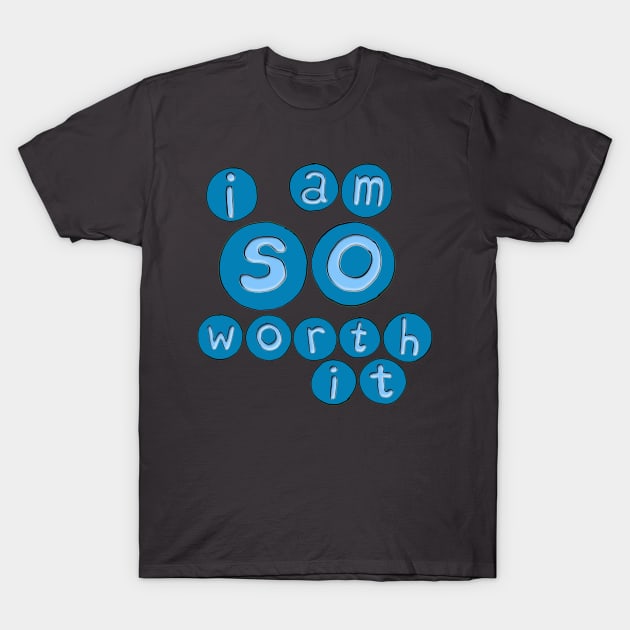 Worth It T-Shirt by micklyn